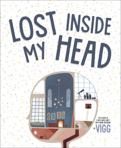 Cover of picture book titled "Lost Inside My Head." Image includes an outline of a person's head in profile. Inside the outlined head is a depiction of a door and rooms in a house. 